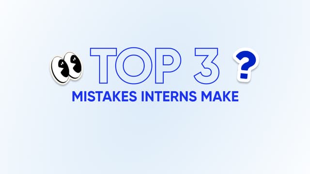 Top 3 Mistakes Interns Make (and How to Avoid Them) - H\FC