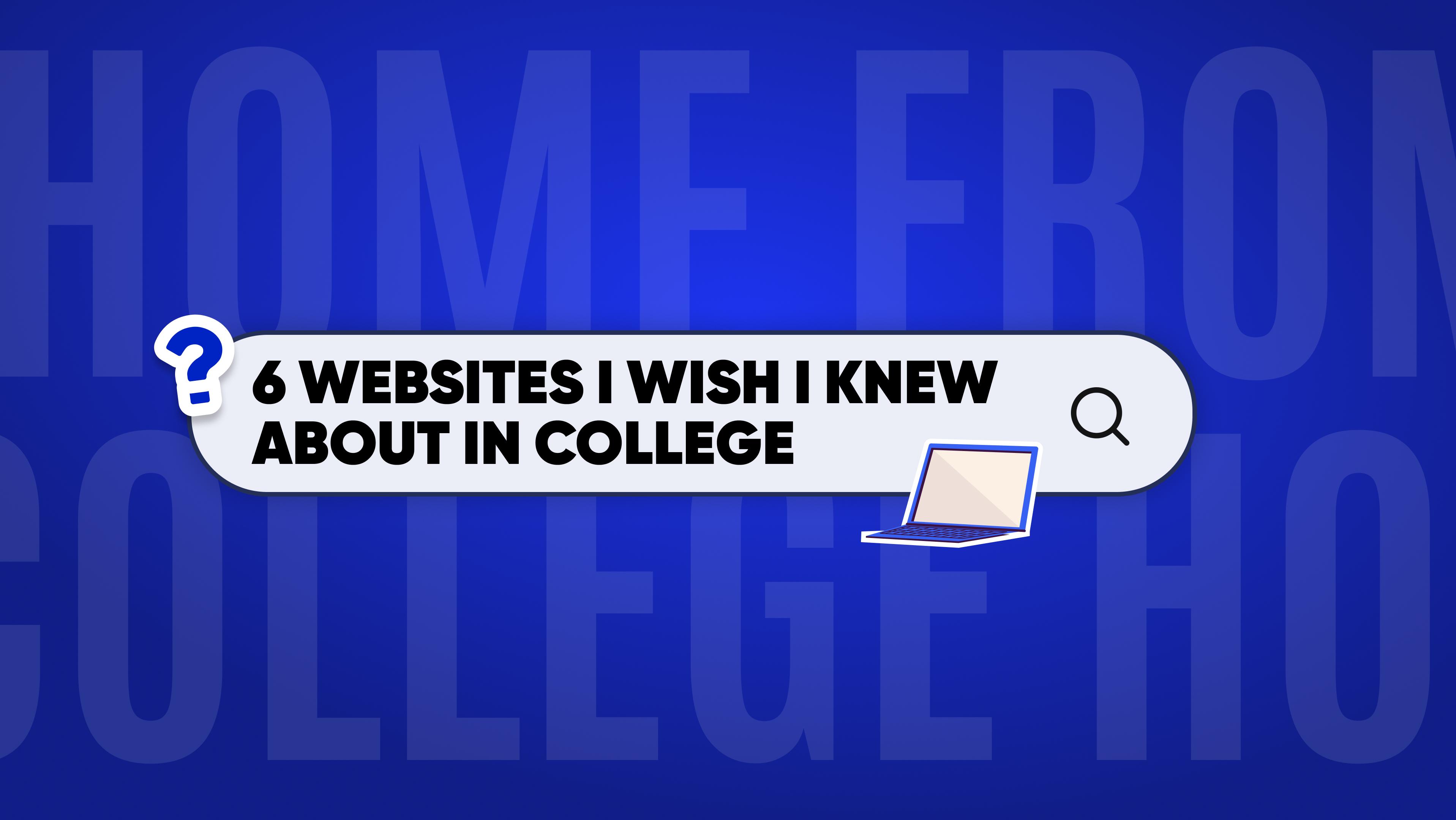 6-websites-i-wish-i-knew-about-in-college