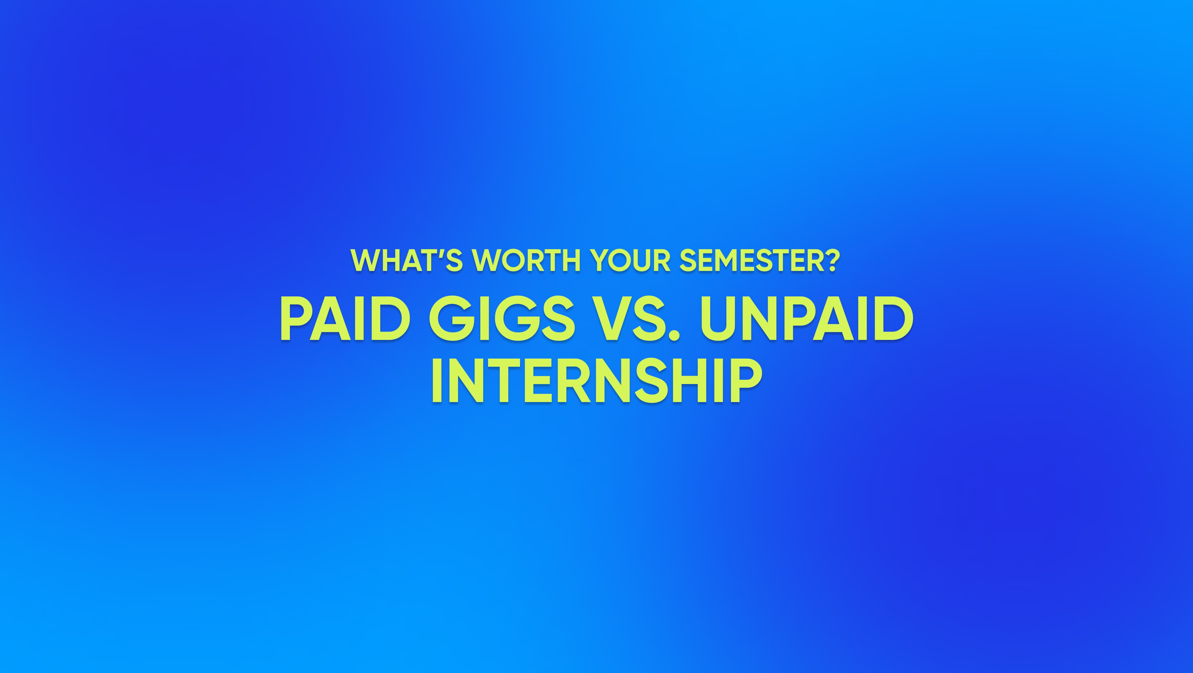 paid GIG vs unpaid internship