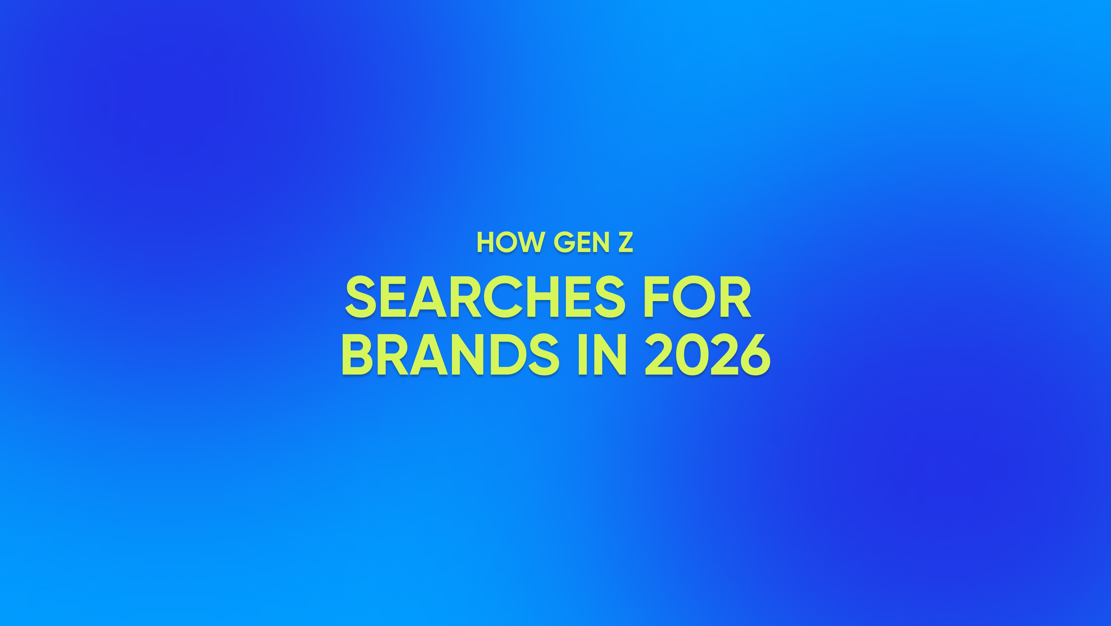 How Gen Z Searches for Brands in 2026