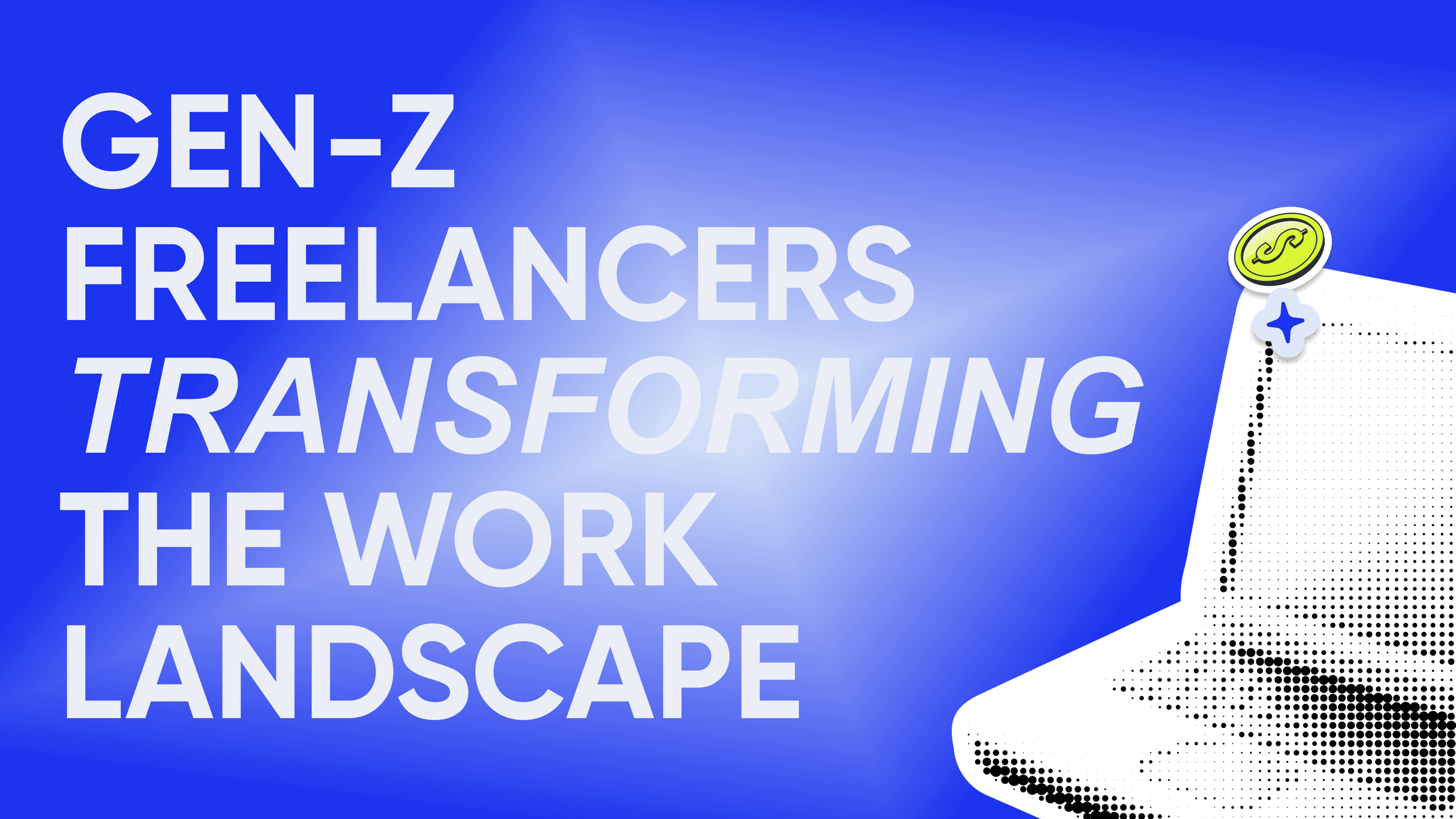 gen-z-freelancers-transforming-the-work-landscape