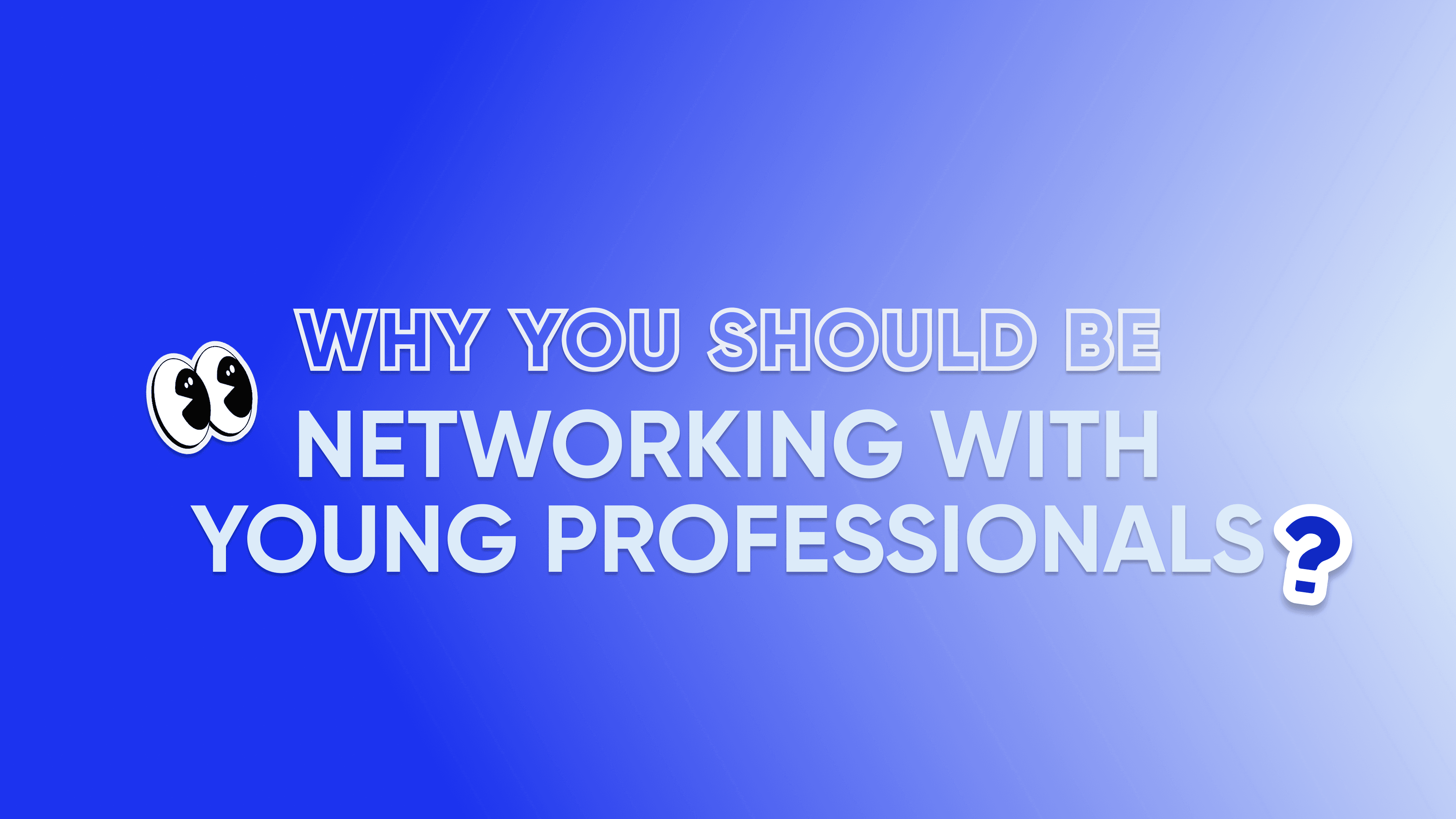 Why you should be networking with young professions