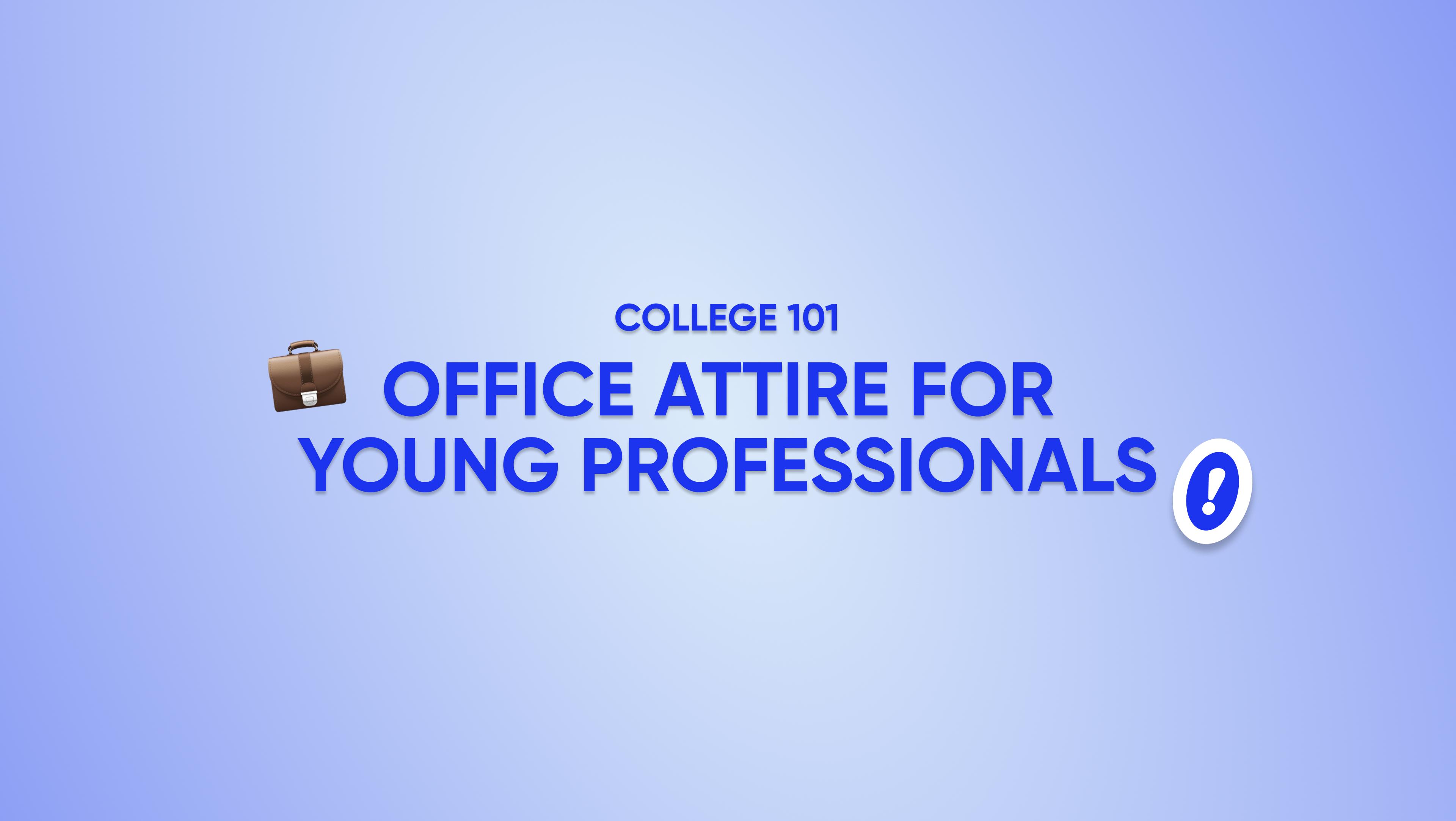 College 101: Office Attire for Young Professionals