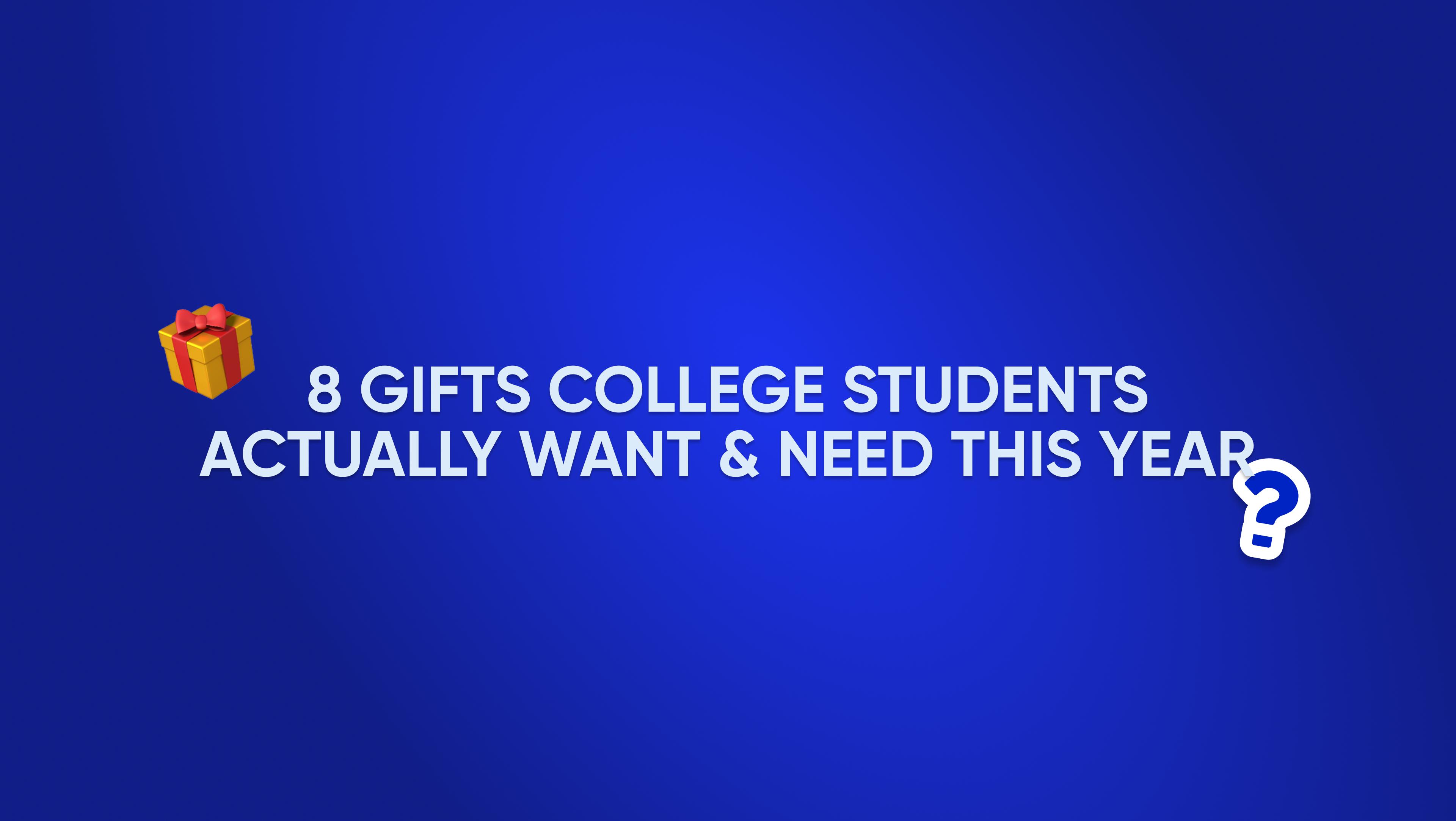 8 Gifts college students actually want AND need this year