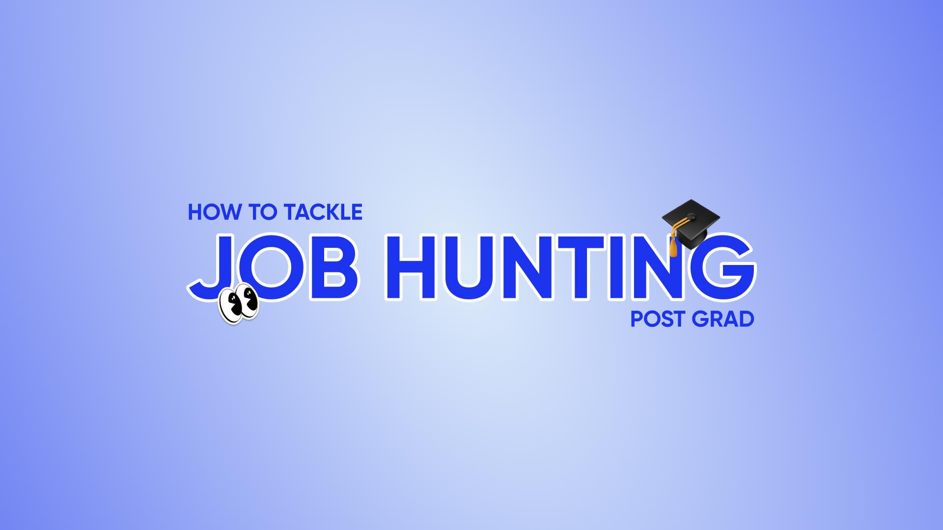 How to Tackle Job Hunting Post Grad