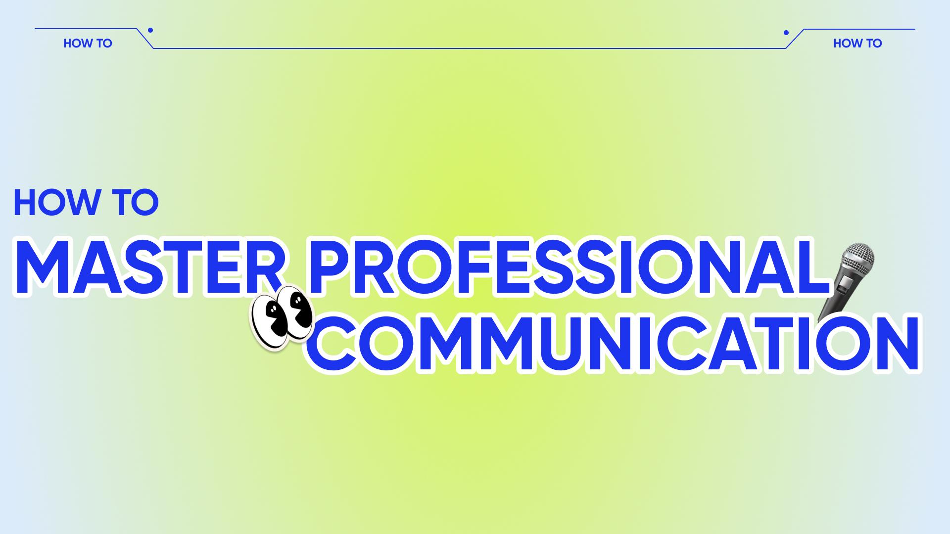 how-to-master-professional-communication