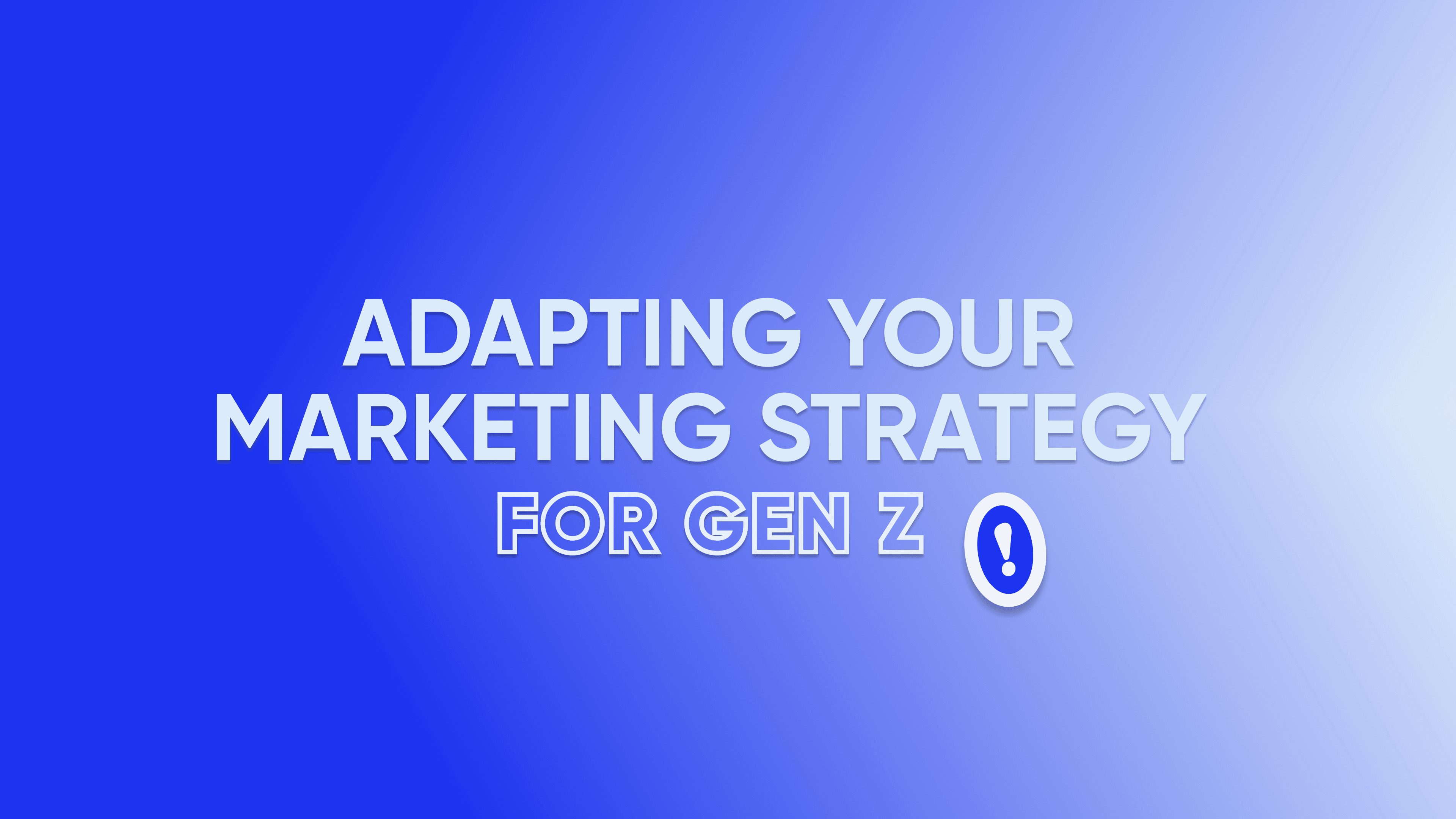 Why you need to adapt your marketing to meet Gen Z