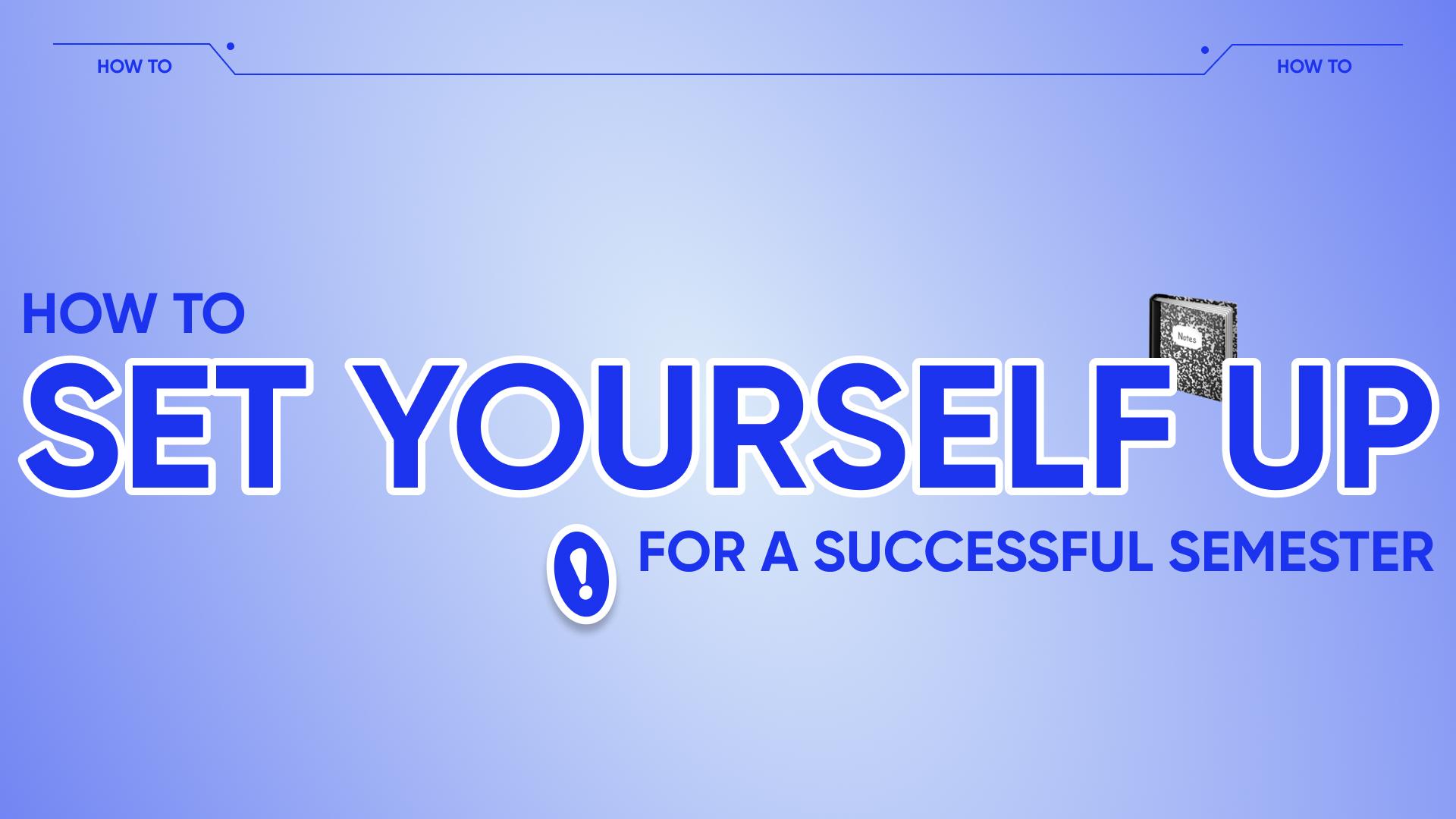 how-to-set-yourself-up-for-a-successful-semester