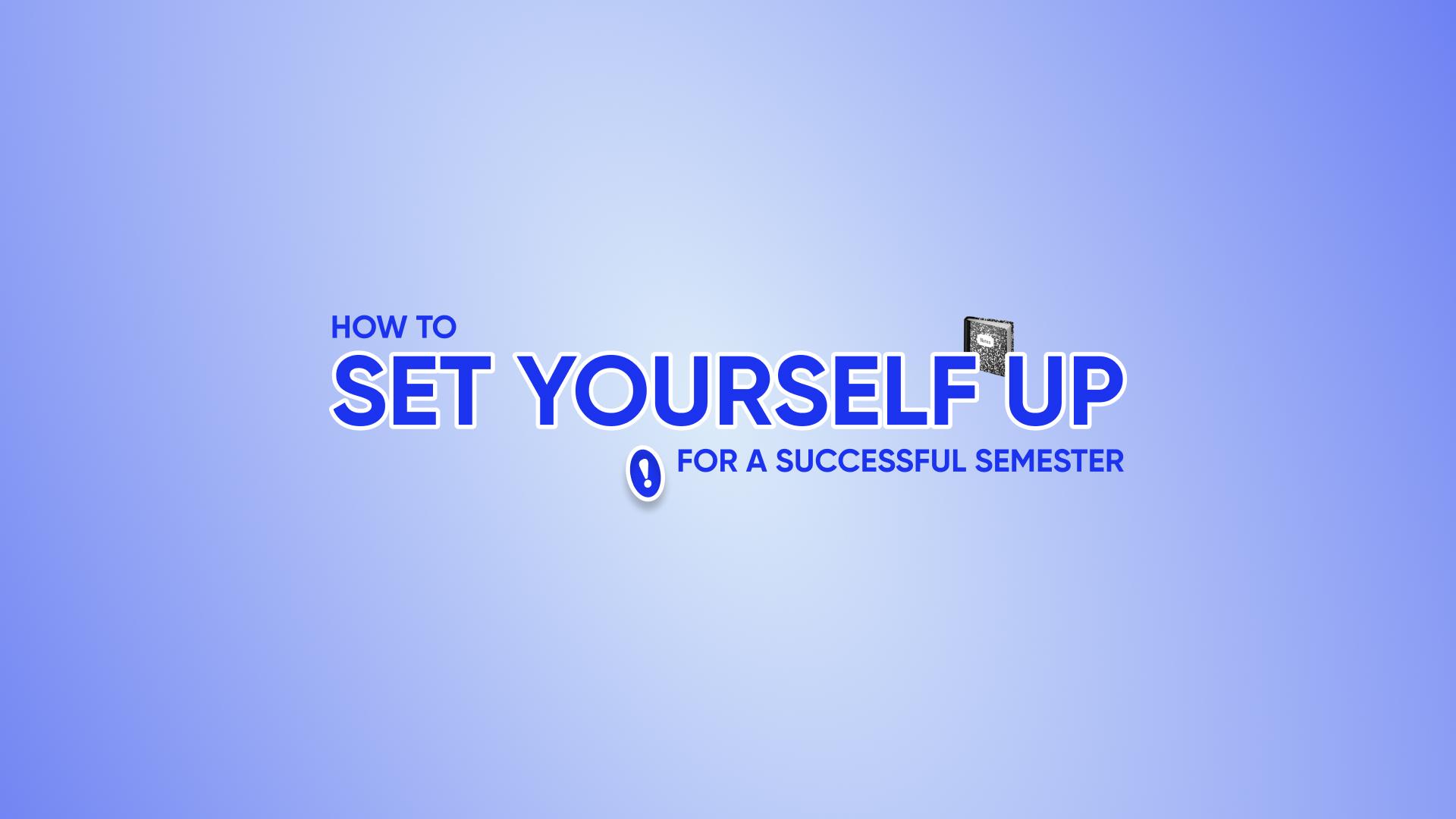 How to Set Yourself up for a Successful Semester