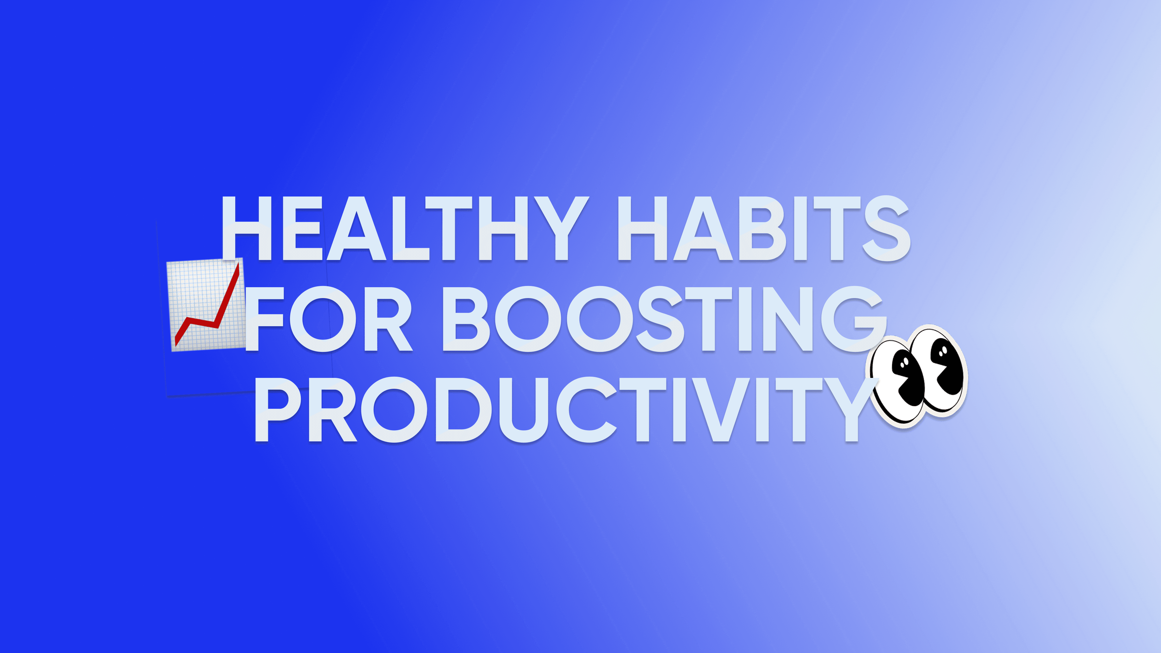 Healthy habits for boosting productivity