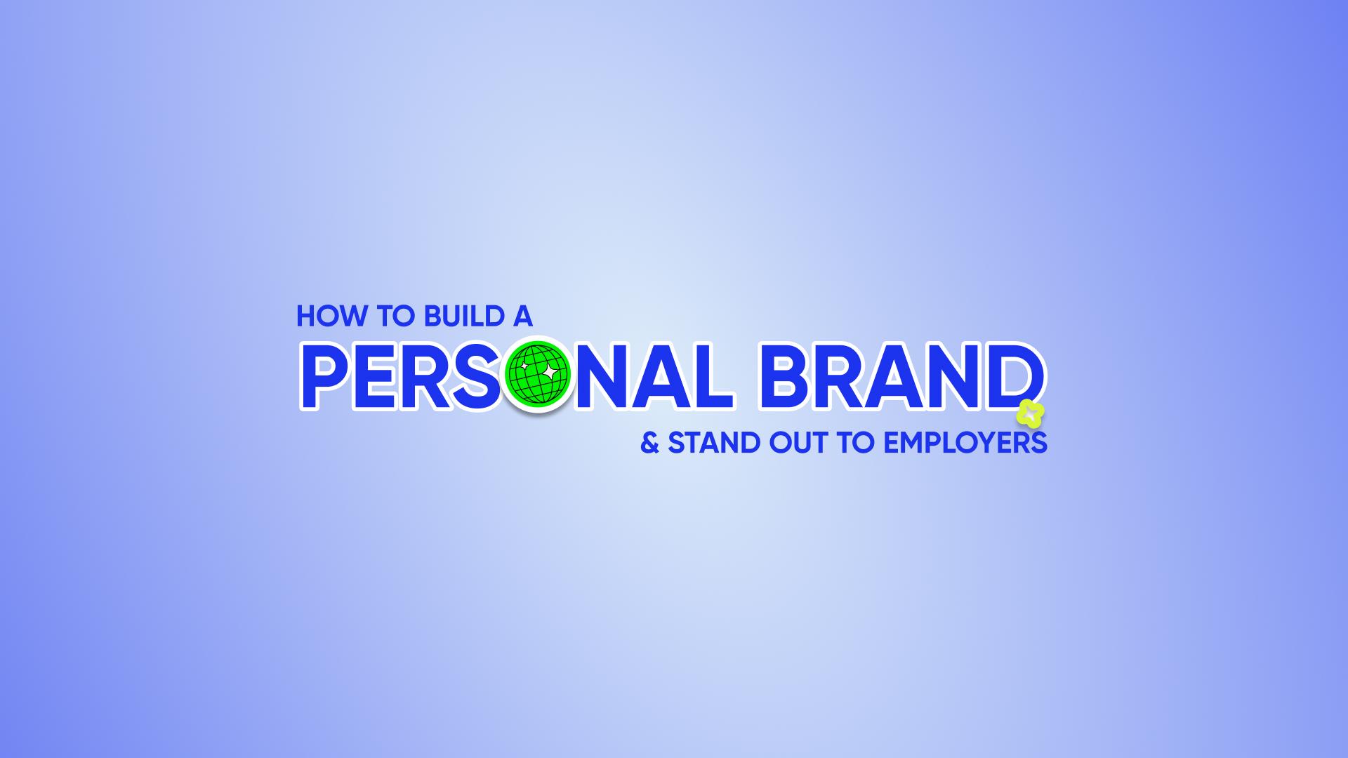 How to Build a Personal Brand & Stand Out to Employers