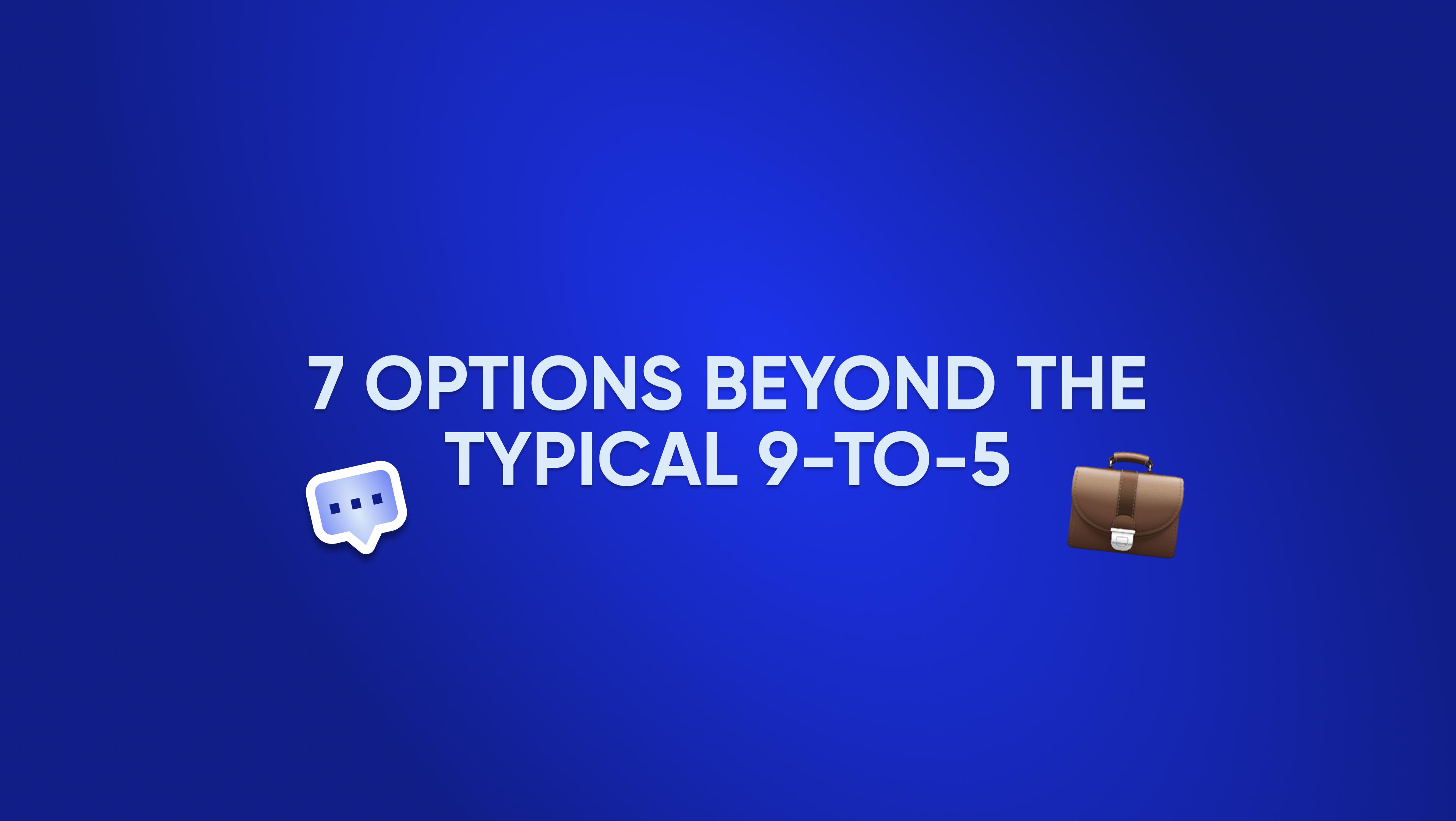 7 Options beyond the typical 9-to-5 for Gen Z and students