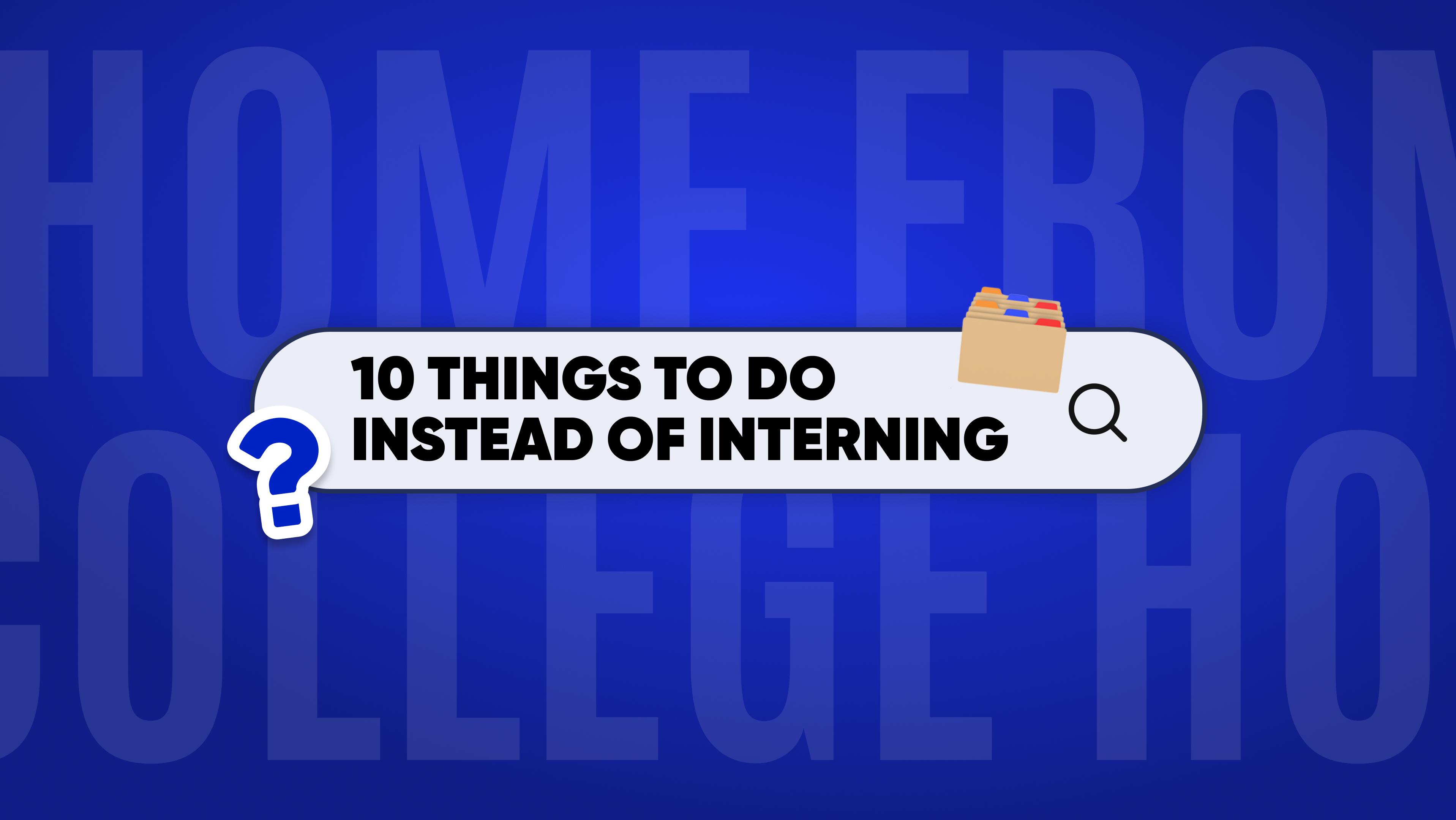10-things-to-do-instead-of-interning