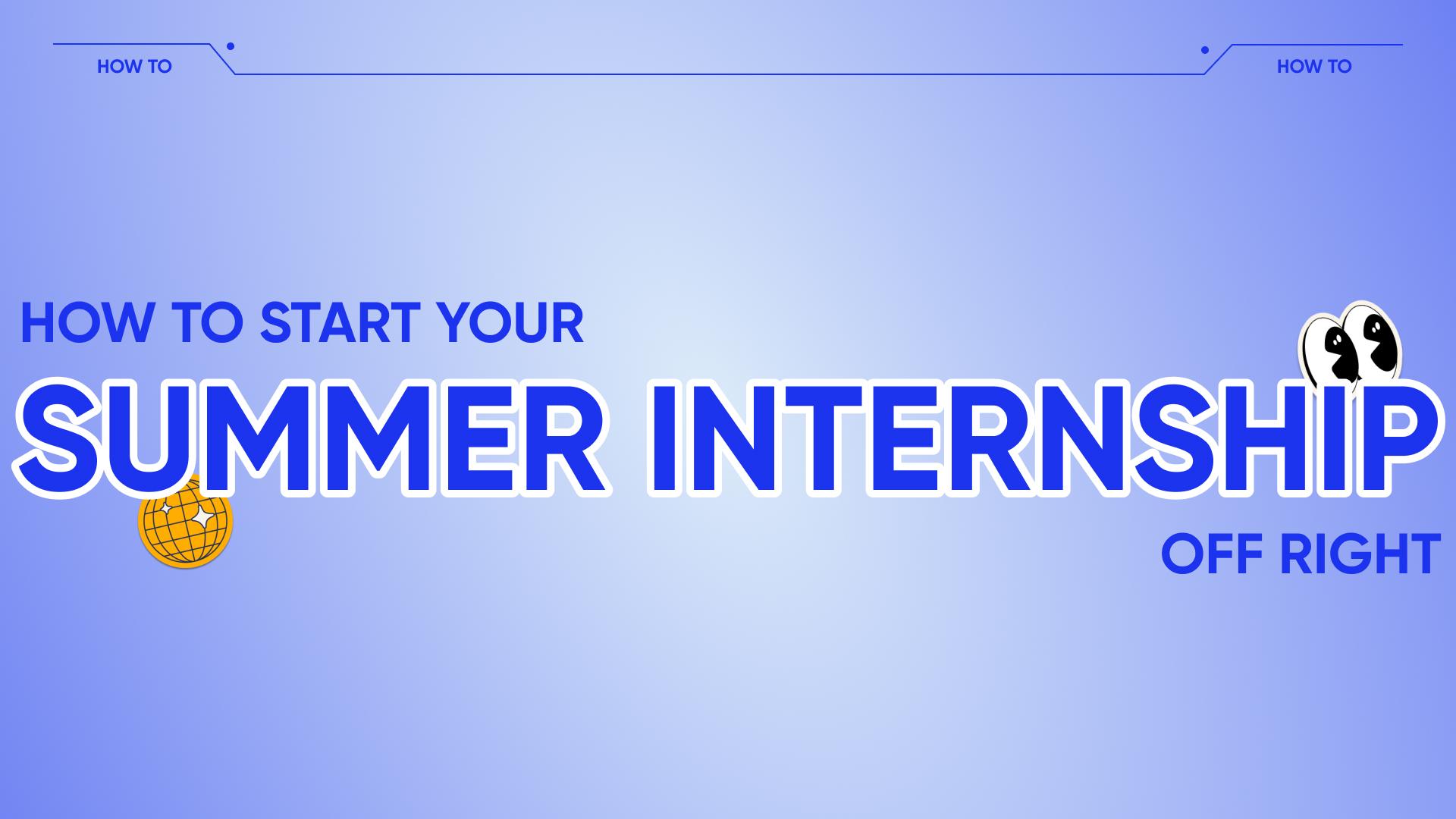 how-to-start-your-summer-internship-off-right