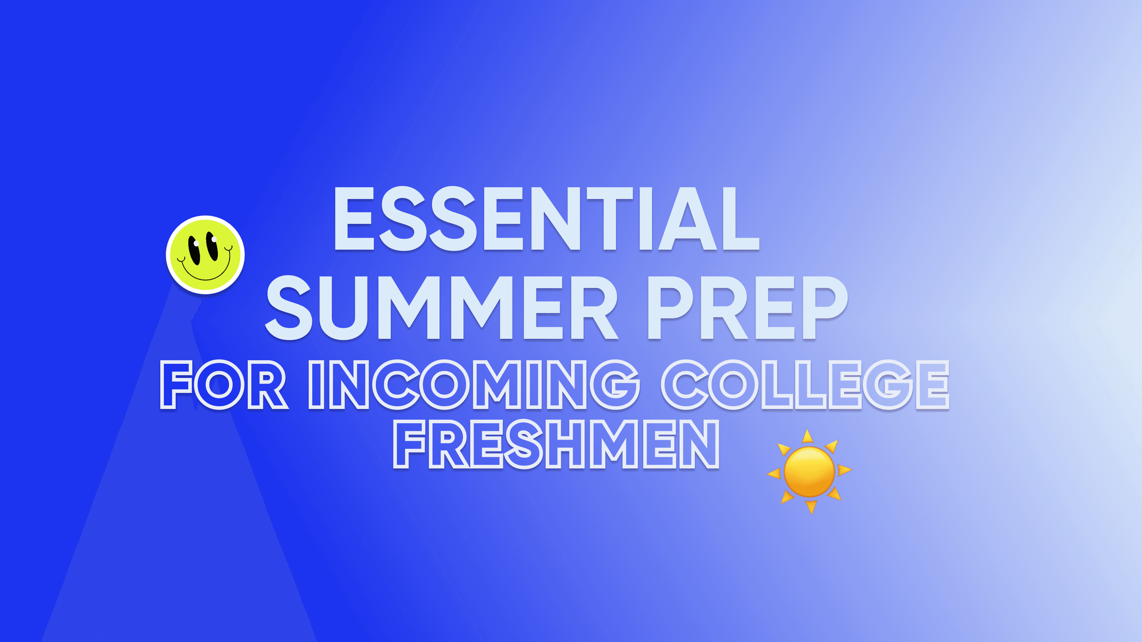 Essential Summer Prep for Incoming College Freshmen
