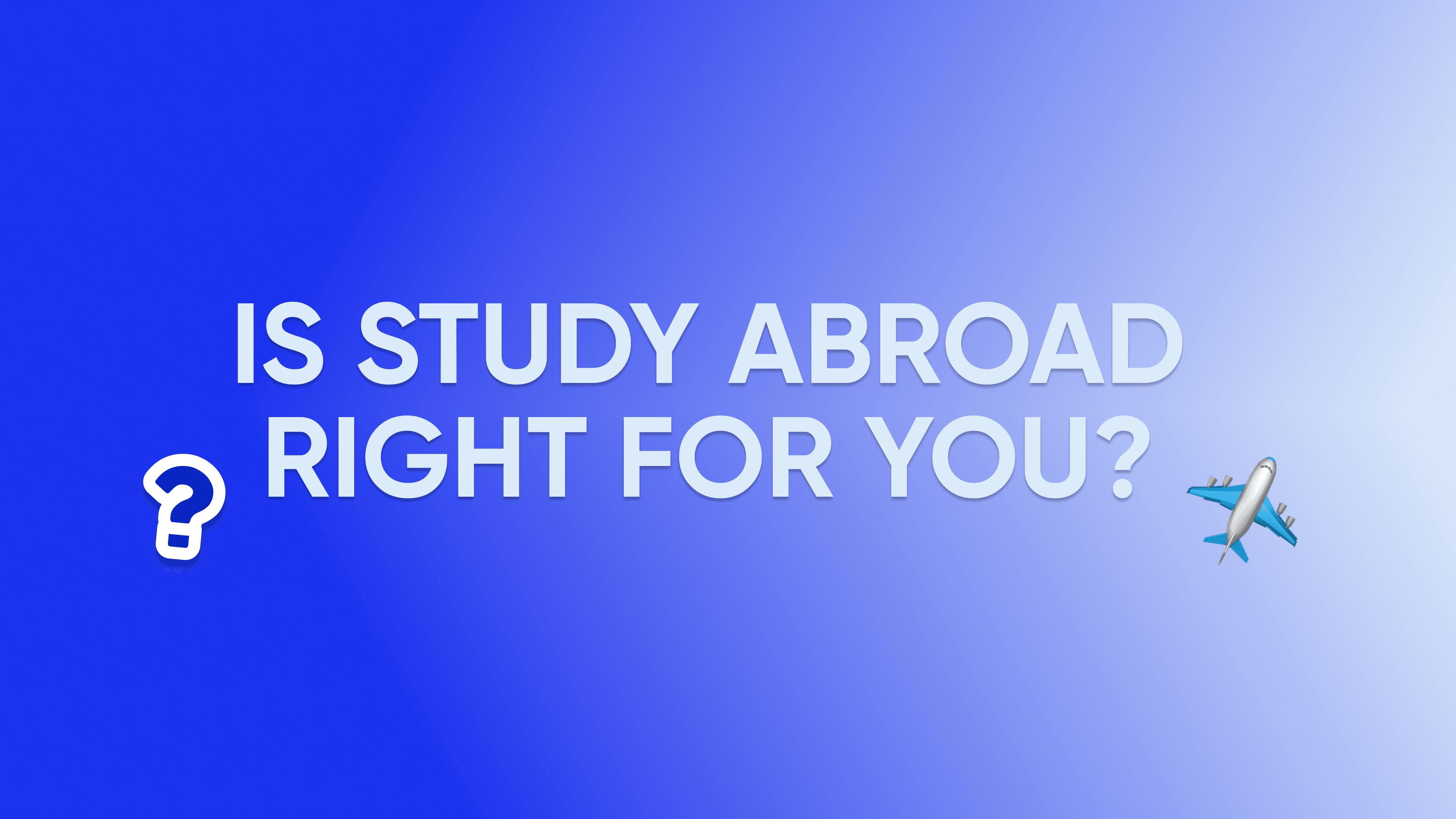 Is study abroad right for you? Find out now!