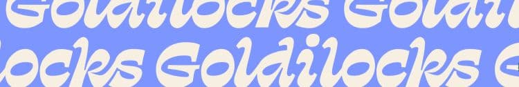 Goldilocks background